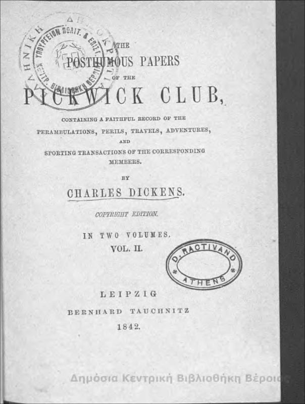 The posthumous papers of the Pickwick Club : containg a faithful record of the perambulations, perils, travels, adventures and sporting transactions of the corresponding members : T.2 / by Charles Dickens