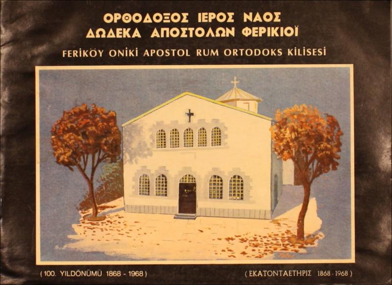 Ορθόδοξος Ιερός Ναός Δώδεκα Αποστόλων Φερίκιοϊ (Εκατονταετηρίς 1868-1968)-Feriköy Oniki Apostol Rum Ortodoks Kilisesi (100. yıldönümü 1868-1968) / Εκλογή και σύνθεσις ύλης: Λεωνίδας Βεζάνης, Foto: A. Güler