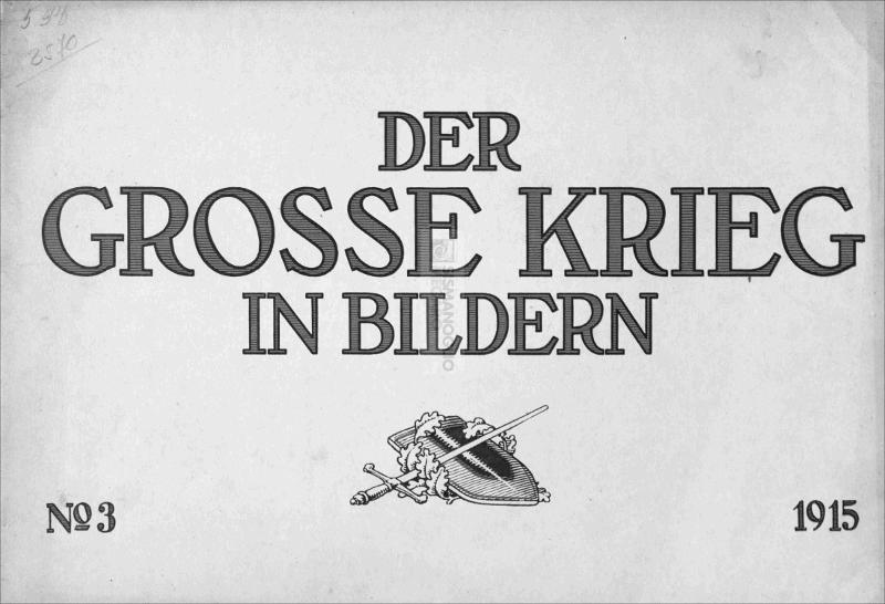 Der Grosse Krieg in bildern: No. 3. 1915 / Jos. Schumacher