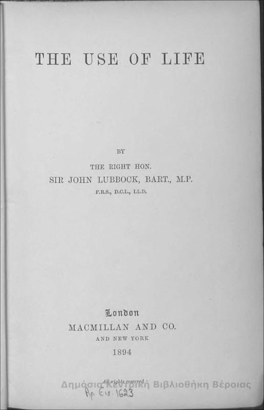 The use of life/ by Sir John Lubbock, Bart., M.P