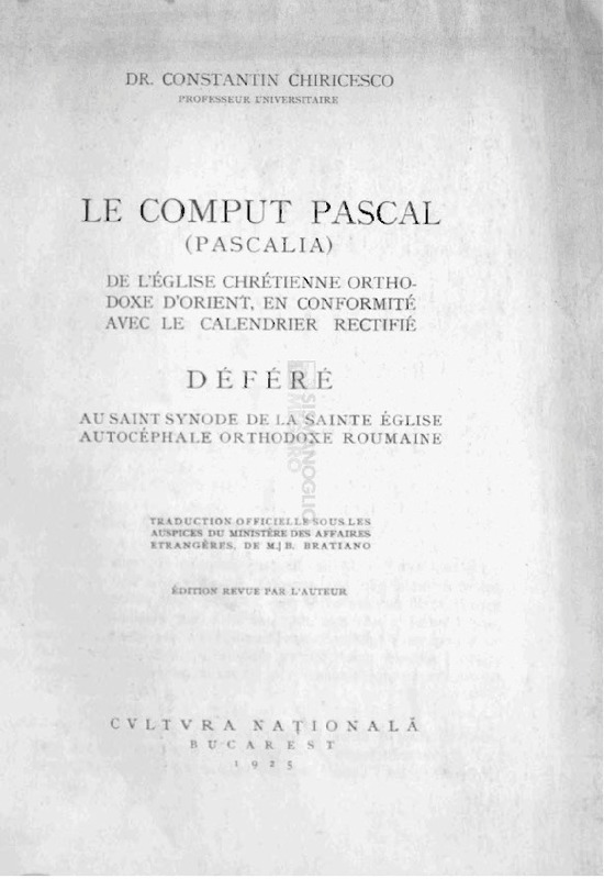 Le Comput Pascal (Pascalia) de l'Église Chrétienne Orthodoxe d'Orient, en conformité avec le calendrier rectifié déféré au Saint Synode de la Sainte Église Autocéphale Ortodoxe Roumaine / Dr. Constatin Chiricesco