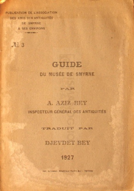 Guide du Musèe de Smyrne / par A. Aziz Bey traduit par Djevdet Bey
