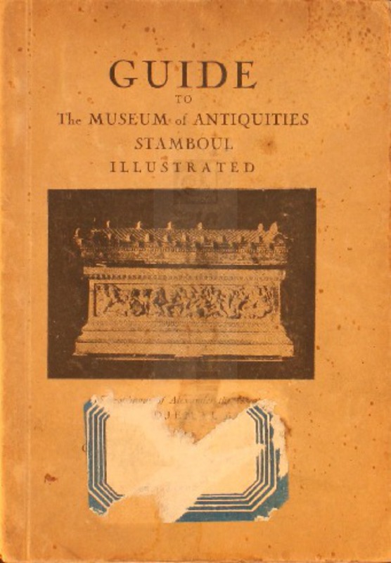 Guide to the Museum of Antiquities Stamboul. Illustrated / by M. Djemal Bey