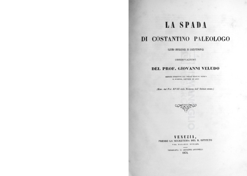 La spada di Costantino Paleologo ultimo imperatore di Costantinopoli / osservazioni del  Prof. Giovanni Veludo