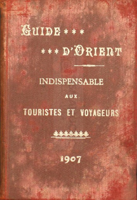 Guide d' Orient indespensable aux touristes et voyageurs / édité par Th. Souma et Th. Cuppa