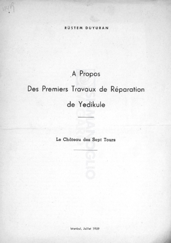 A propos des premier travaux de réparation de Yedikule-Le château des Sept Tours / υπό Rüştem Duyuran