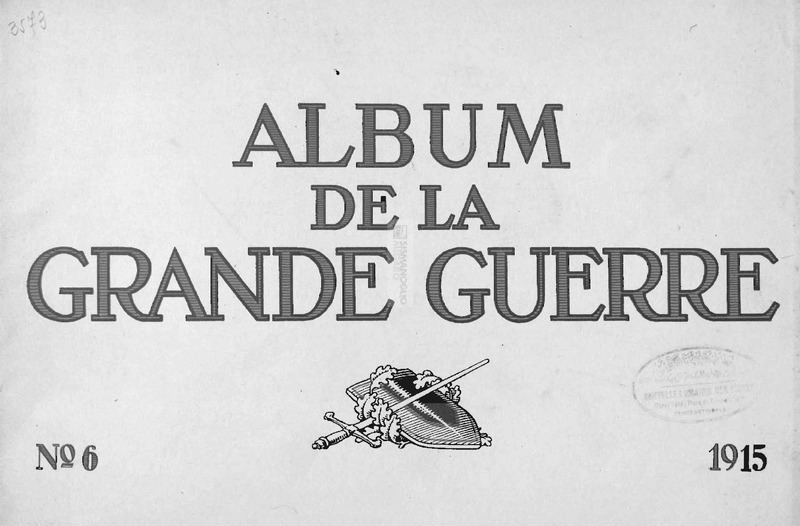 Album de la Grand Guerre [Der Grosse Krieg in bildern]: No. 6. 1915 / Jos. Schumacher