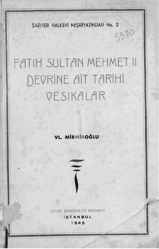 Fatih Sultan Mehmet II devrine ait tarihi vesikalar / Vl. Mirmiroğlu