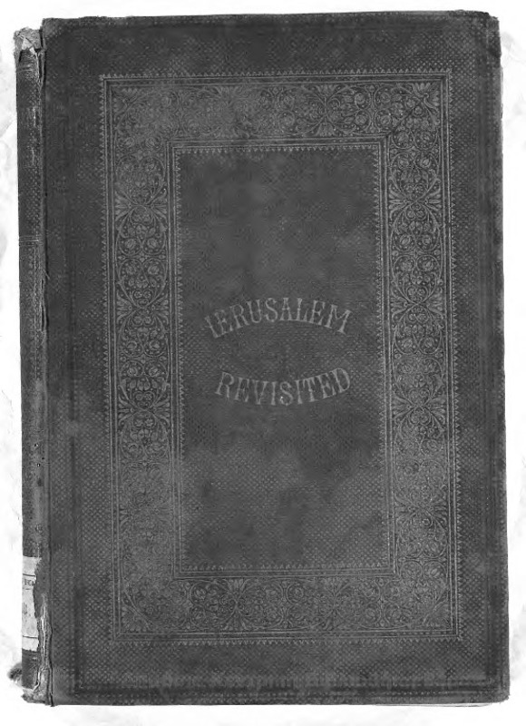 Jerusalem Revisited / by W.H. Bartlett...with illustrations